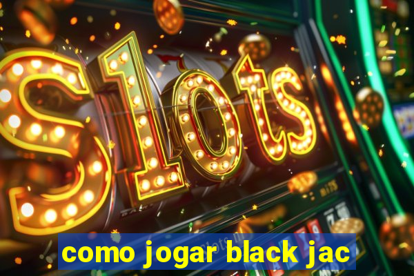 como jogar black jac