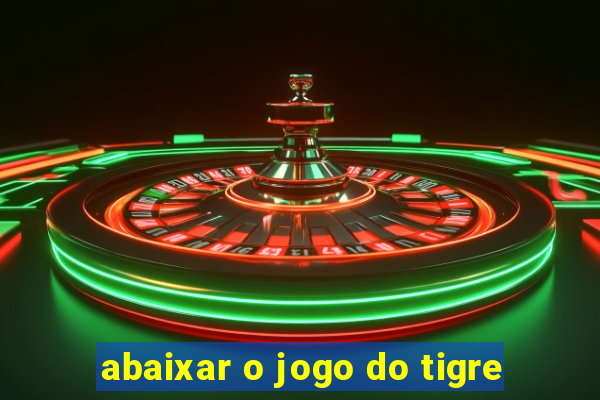 abaixar o jogo do tigre