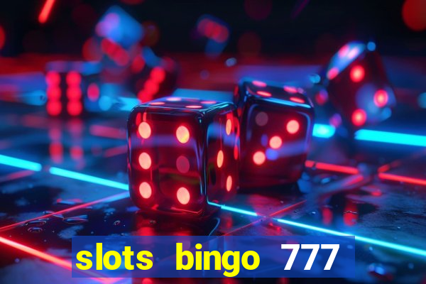 slots bingo 777 paga mesmo