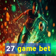 27 game bet