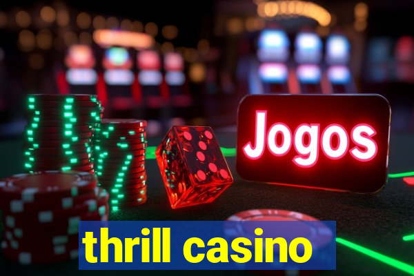 thrill casino