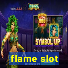 flame slot