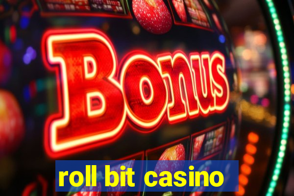 roll bit casino