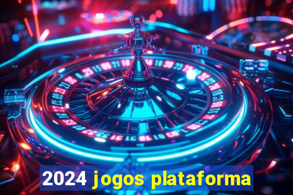 2024 jogos plataforma