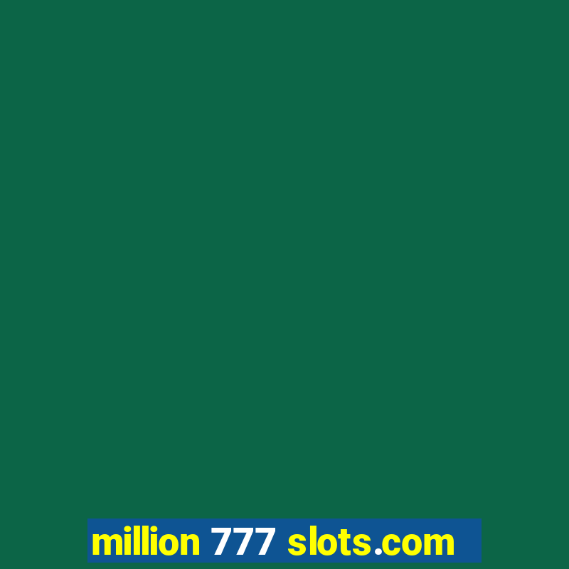 million 777 slots.com