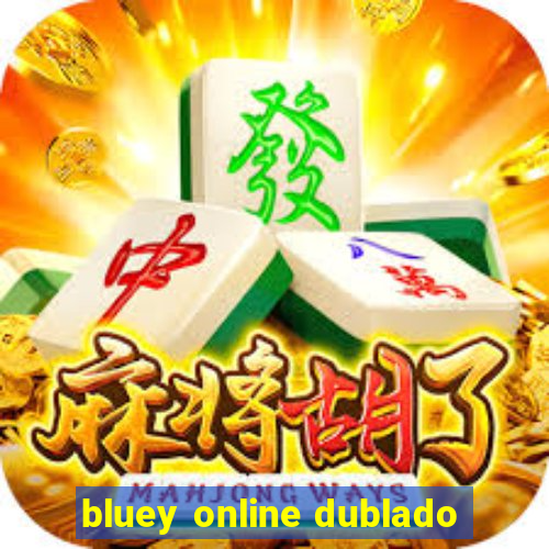 bluey online dublado