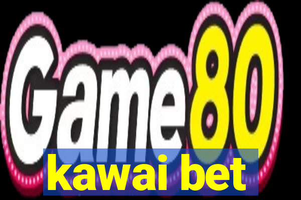 kawai bet