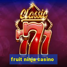 fruit ninja casino