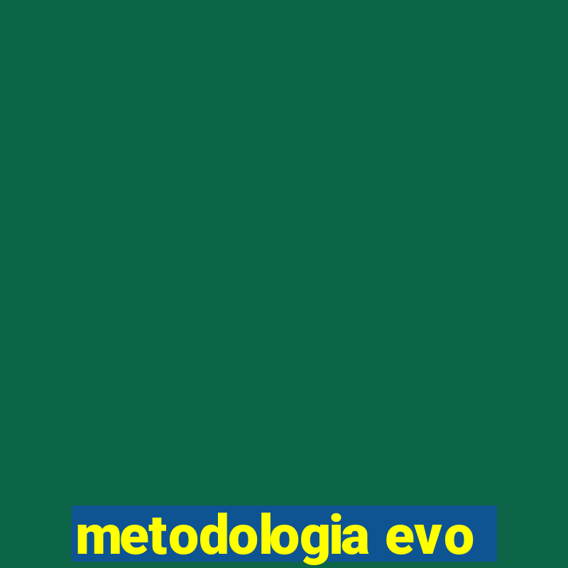 metodologia evo