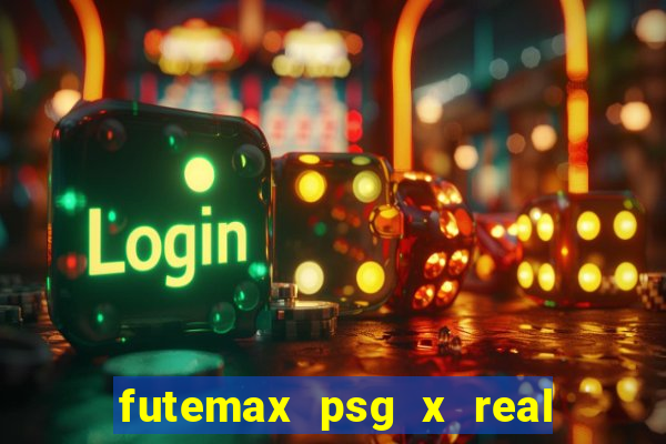 futemax psg x real madrid ao vivo