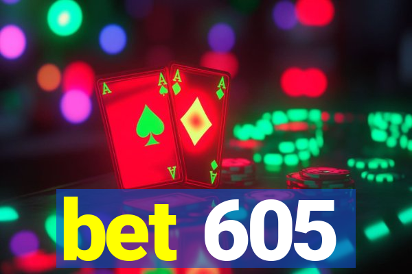 bet 605