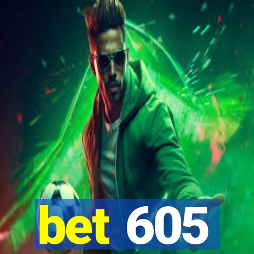 bet 605