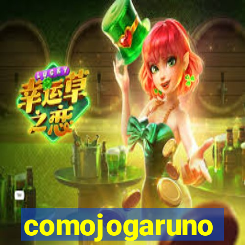 comojogaruno