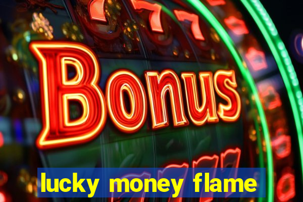 lucky money flame