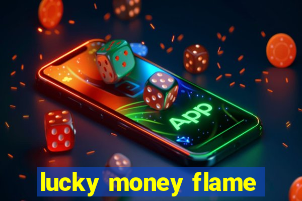 lucky money flame