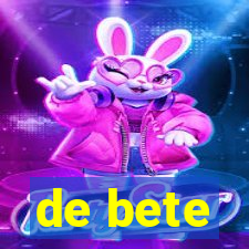 de bete