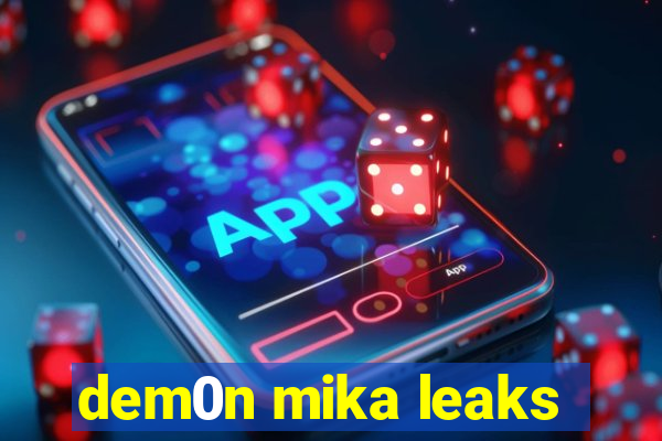 dem0n mika leaks