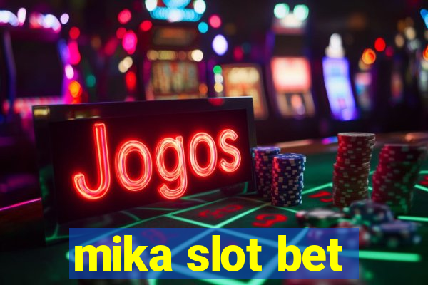 mika slot bet