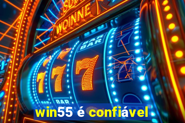 win55 é confiável