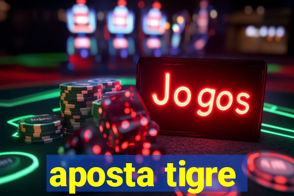 aposta tigre