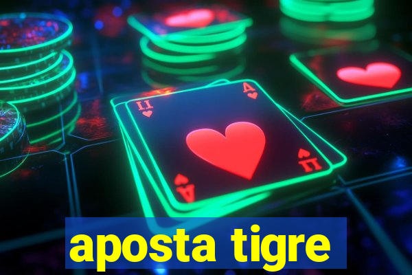 aposta tigre