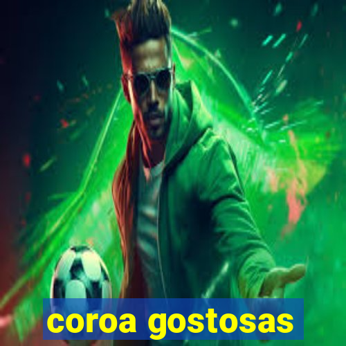 coroa gostosas