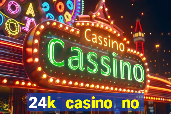 24k casino no deposit bonus