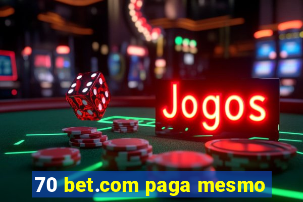 70 bet.com paga mesmo