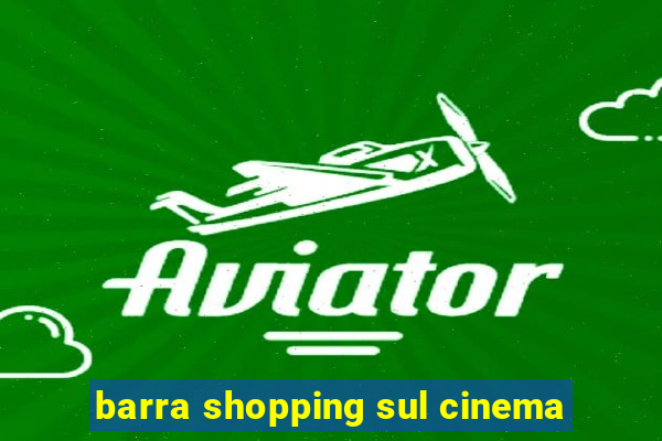 barra shopping sul cinema