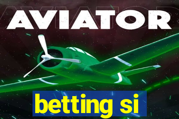 betting si