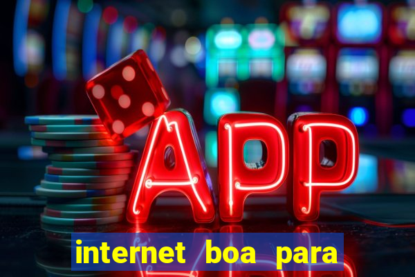 internet boa para jogar online