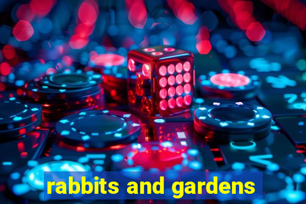 rabbits and gardens