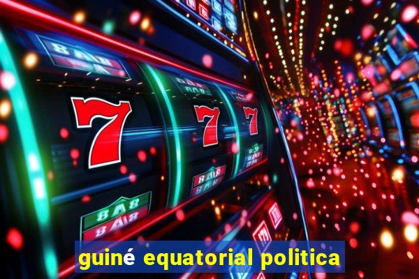 guiné equatorial politica