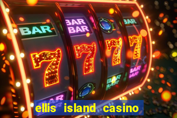 ellis island casino & brewery