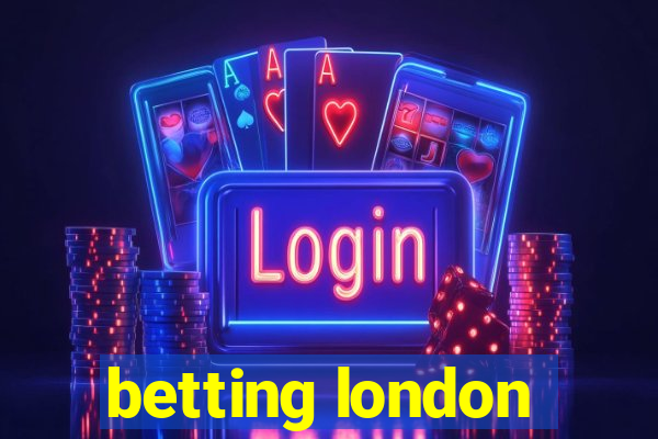 betting london