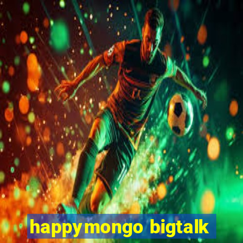 happymongo bigtalk