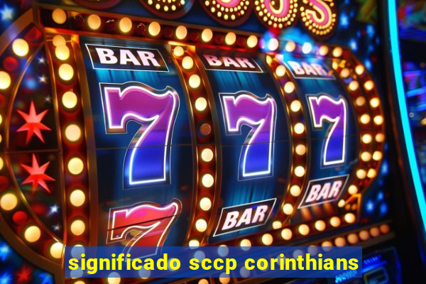 significado sccp corinthians