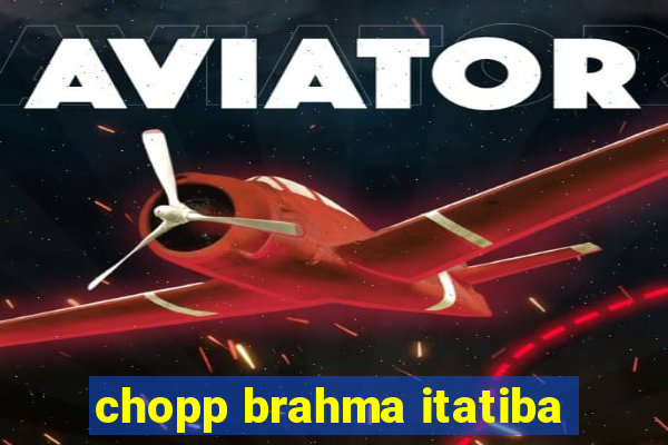 chopp brahma itatiba