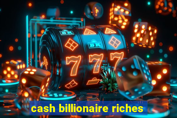 cash billionaire riches