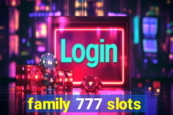 family 777 slots