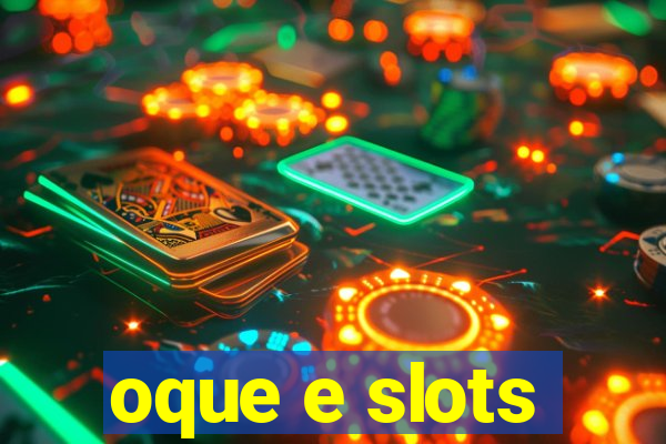 oque e slots