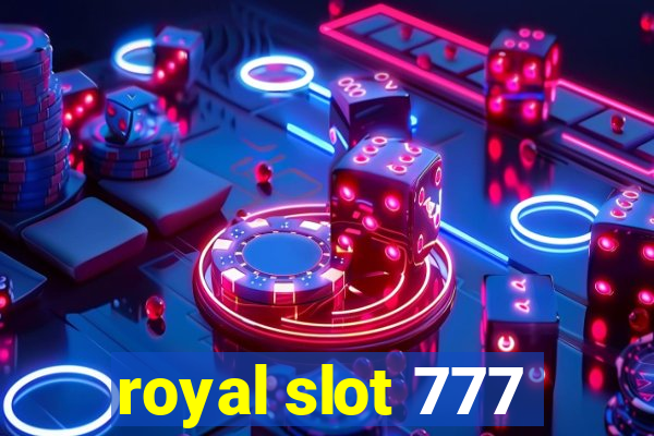 royal slot 777