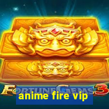 anime fire vip