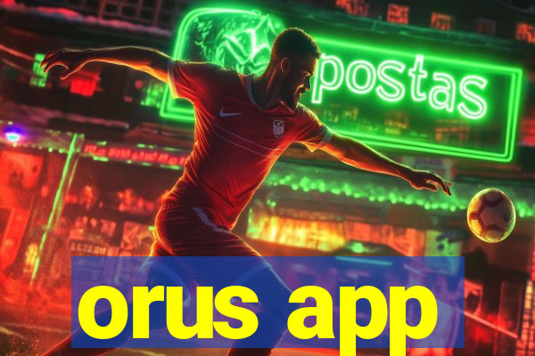 orus app