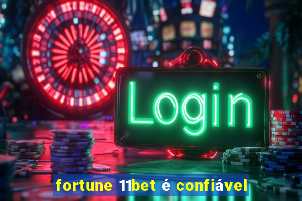 fortune 11bet é confiável