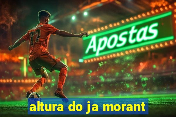 altura do ja morant