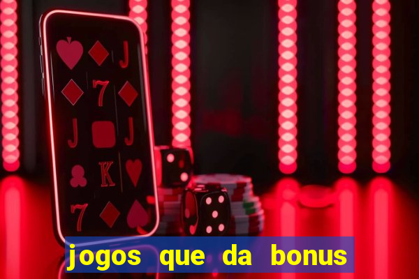 jogos que da bonus no cadastro