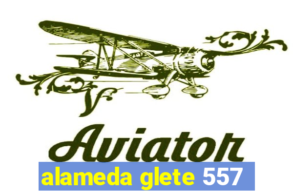 alameda glete 557