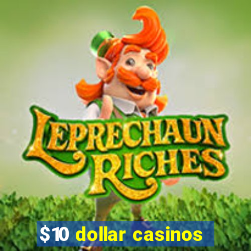 $10 dollar casinos