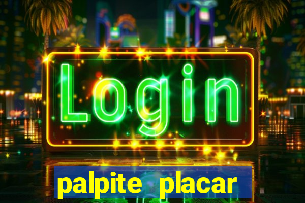 palpite placar exato de hoje